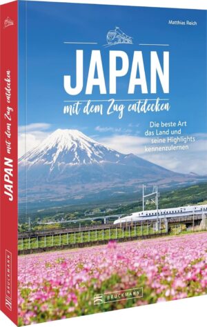 Japan mit dem Zug entdecken: Die beste Art das Land und seine Highlights kennenzulernen